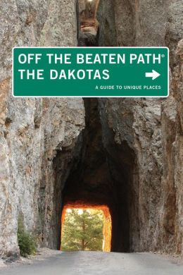 The Dakotas Off the Beaten Path, 8th: A Guide to Unique Places (Off the Beaten Path Series) Lisa Meyers McClintick