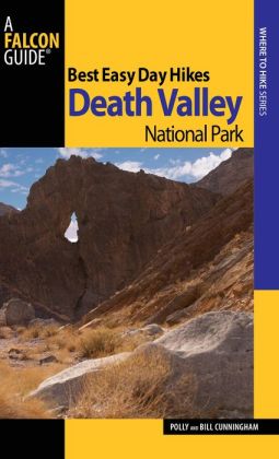 Best Easy Day Hikes Death Valley National Park, 2nd (Best Easy Day Hikes Series) Bill Cunningham and Polly Cunningham