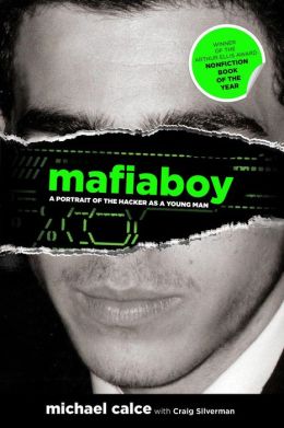Mafiaboy: A Portrait of the Hacker as a Young Man Craig Silverman
