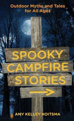 Spooky Campfire Stories, 2nd: Outdoor Myths and Tales for All Ages