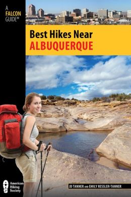 Best Hikes Near Albuquerque (Best Hikes Near Series) JD Tanner and Emily Ressler-Tanner