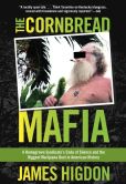 Book Cover Image. Title: The Cornbread Mafia:  A Homegrown Syndicate's Code of Silence and the Biggest Marijuana Bust in American History, Author: James Higdon