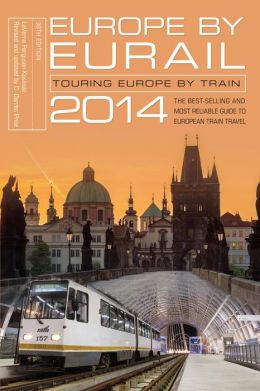 Europe by Eurail 2014: Touring Europe by Train