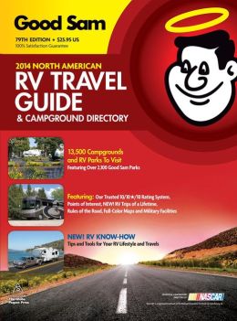 2014 Good Sam RV Travel Guide & Campground Directory: The Most Comprehensive RV Resource Ever!