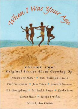 When I Was Your Age, Volume Two: Original Stories About Growing Up Amy Ehrlich