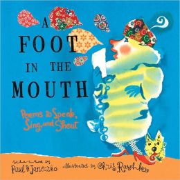 Foot in the Mouth: Poems to Speak, Sing and Shout