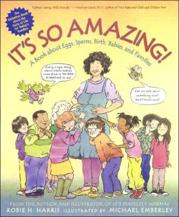 It's So Amazing!: A Book about Eggs, Sperm, Birth, Babies, and Families (The Family Library) Robie H Harris
