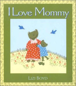 I Love Mommy: Super Sturdy Picture Books