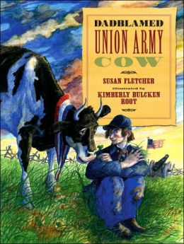 Dadblamed Union Army Cow Susan Fletcher and Kimberly Bulcken Root