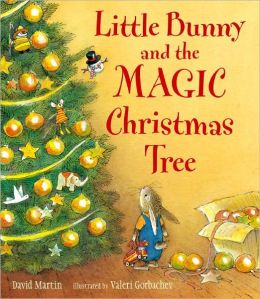Little Bunny and the Magic Christmas Tree David Martin and Valeri Gorbachev