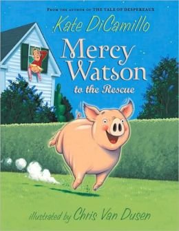 Mercy Watson to the Rescue Kate DiCamillo and Chris Van Dusen