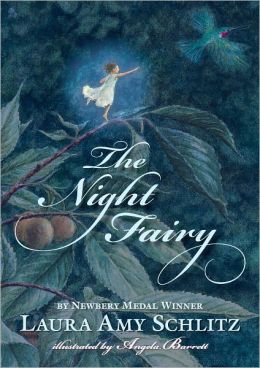 The Night Fairy Laura Amy Schlitz and Angela Barrett