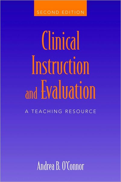 Clinical Instruction And Evaluation: A Teaching Resource