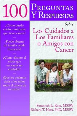 100 Questions & Answers About Caring For Family Or Friends With Cancer Spanish Version