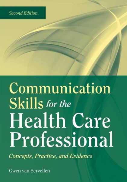 Communication Skills For The Health Care Professional: Concepts, Practice, And Evidence