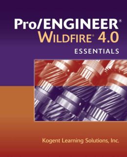Pro/Engineer Wildfire 4.0 Essentials Inc., Kogent Learning Solutions