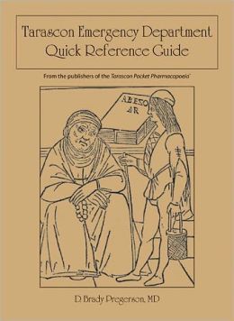 Tarascon Emergency Department Quick Reference Guide D. Brady Pregerson