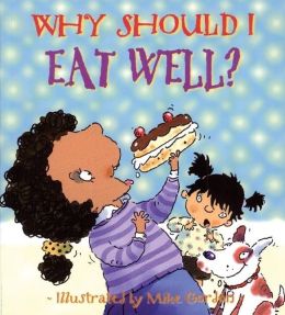 Why Should I Eat Well? (Why Should I? Books Series)