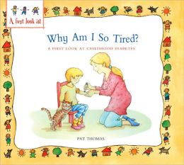 Why Am I So Tired?: A First Look at...Diabetes (First Look at Books) Pat Thomas and Leslie Harker