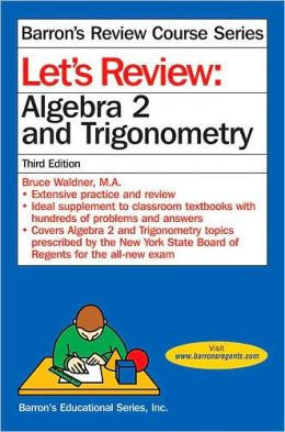 Let's Review Algebra 2/Trigonometry (Barron's Review Course) Bruce Waldner