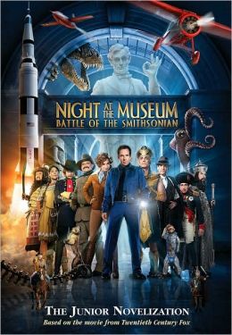 Night at the Museum: Battle of the Smithsonian: The Junior Novelization Michael Anthony Steele