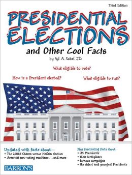 Presidential Elections: And Other Cool Facts Syl Sobel
