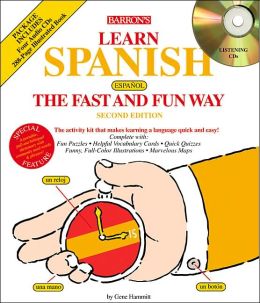Learn Spanish the Fast and Fun Way by Gene M. Hammitt | 9780764175275 ... Learn Spanish the Fast and Fun Way by Gene M. Hammitt | 9780764175275 ...