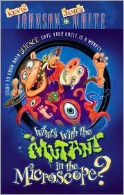 What's with the Mutant in the Microscope?