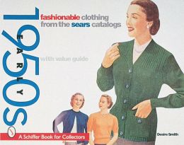 Fashionable Clothing From the Sears Catalogs: Early 1950s with Value Guide