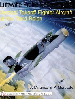 Vertical Takeoff Fighter Aircraft of the Third Reich