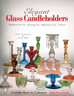 Elegant Glass Candleholders: Brilliant Cut Era, Roaring 20s, Depression Era, Modern