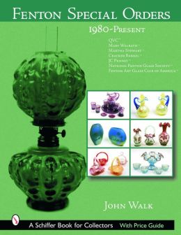 Fenton Special Orders: 1980-Present: QVC; Mary Walrath; Martha Stewart; Cracker Barrel; Jc Penney; National Fenton Glass Society; And Fenton Art Glass Club of America