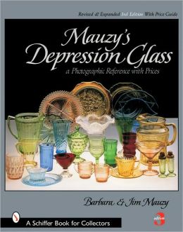 Mauzy's Depression Glass: A Photographic Reference with Prices Barbara E. Mauzy and Jim Mauzy
