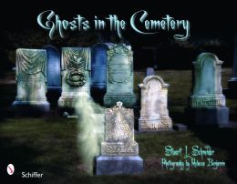 Ghosts in the Cemetery: A Pictorial Study Stuart L. Schneider and Rebecca Benjamin
