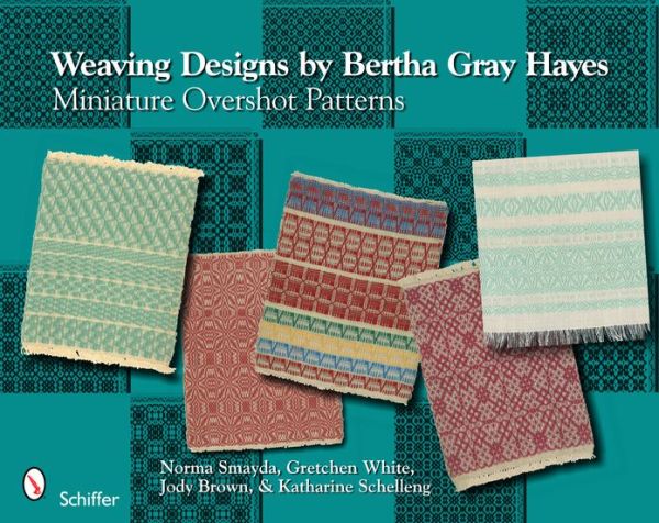 Ebook download deutsch frei Weaving Designs by Bertha Gray Hayes Miniature Overshot Patterns by Norma Smayda, Gretchen White, Jody Brown, Katharine Schelleng PDB RTF iBook