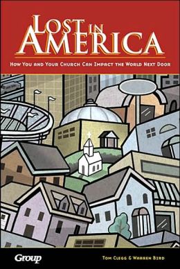 Lost in America: How You and Your Church Can Impact the World Next Door Tom Clegg and Warren Bird