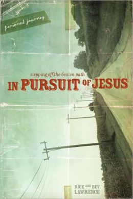 In Pursuit of Jesus: Personal Journey: Stepping off the Beaten Path