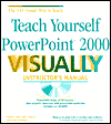 Teach Yourself PowerPoint 2000 VISUALLY Instructor's Manual
