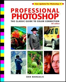 Professional Photoshop 6: The Classic Guide to Color Correction Dan Margulis