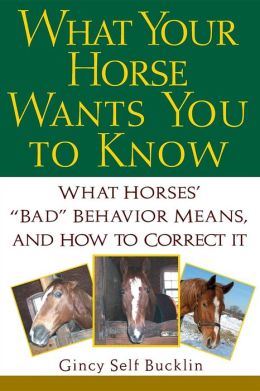 What Your Horse Wants You to Know: What Horses' 