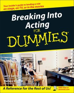 Breaking Into Acting For Dummies Larry Garrison and Wallace Wang