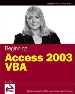 Beginning Access 2003 VBA Denise M. Gosnell