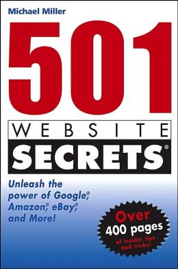 501 Web Site Secrets: Unleash the Power of Google, Amazon, eBay and More