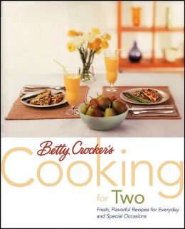 Betty Crocker Cooking for Two Betty Crocker Editors