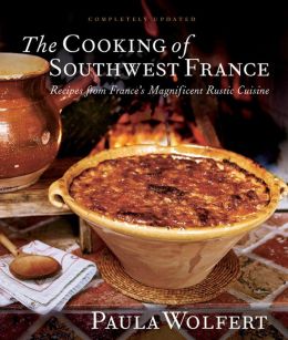 Cooking of Southwest France: Recipes from France's Magnificent Rustic Cuisine