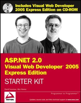 Wrox's ASP.NET 2.0 Visual Web Developer 2005 Express Edition Starter Kit (Programmer to Programmer) Alex Homer