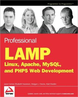 Professional LAMP: Linux, Apache, MySQL and PHP5 Web Development