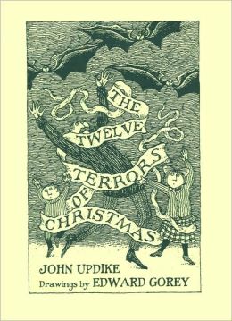 The Twelve Terrors of Christmas John Updike and Edward Gorey