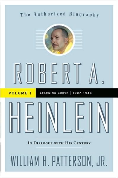 Robert A. Heinlein: In Dialogue with His Century: Volume 1 (1907-1949): Learning Curve