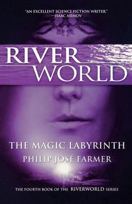 The Magic Labyrinth (Riverworld Series) Philip Jose Farmer